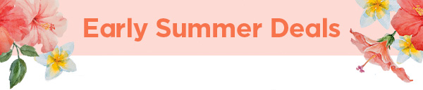 Early Summer Deals