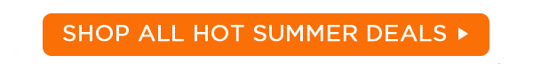 SHOP ALL HOT SUMMER DEALS