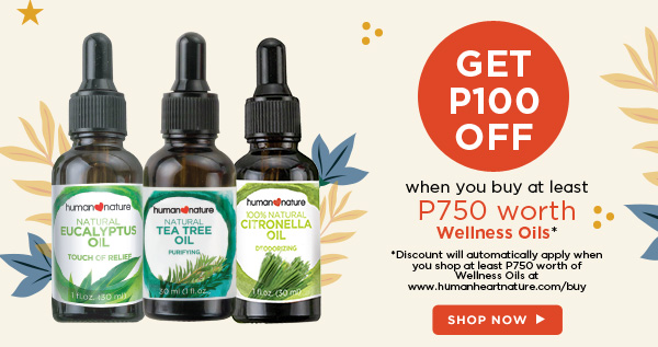 GET P100 OFF when you buy at least P750 worth Wellness Oils*