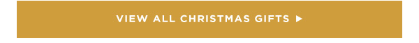VIEW ALL CHRISTMAS GIFTS 