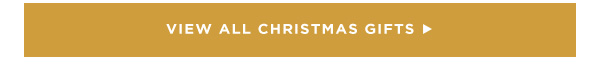 VIEW ALL CHRISTMAS GIFTS 